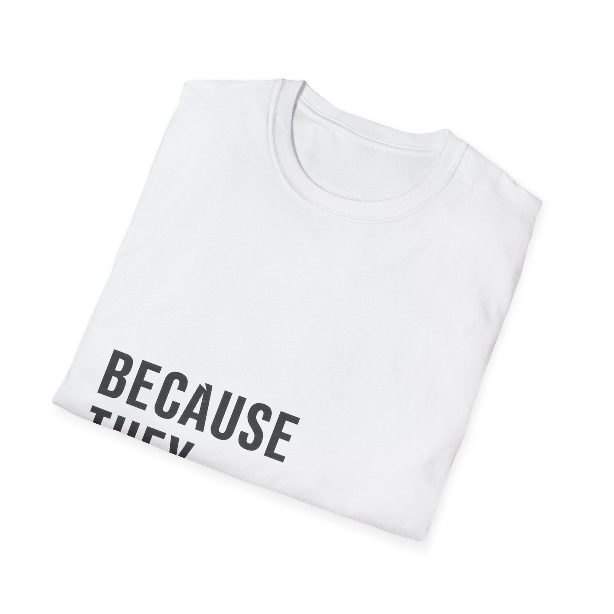 100% Ring-Spun Cotton - Men's T-Shirt - Because They Have Not Heard