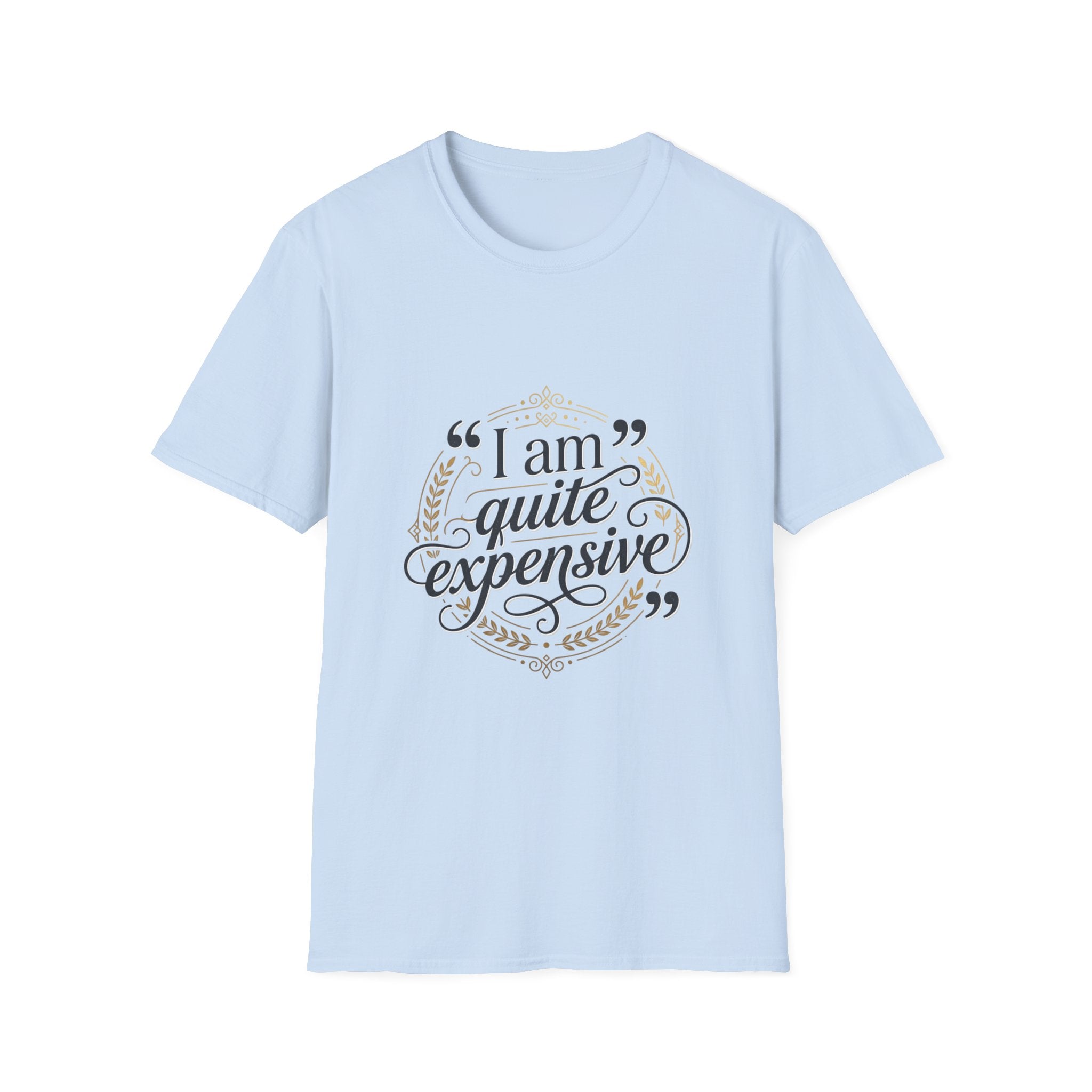T-Shirt — “I am quite expensive” Luxury Graphic Top For Women